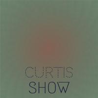 Curtis Show