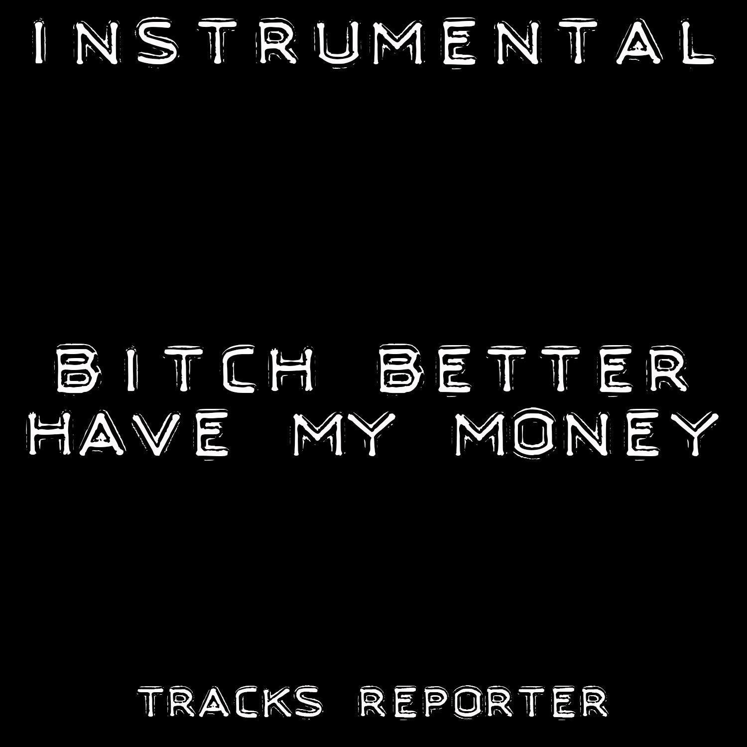 ***** Better Have My Money (Backing Track Instrumental Version)