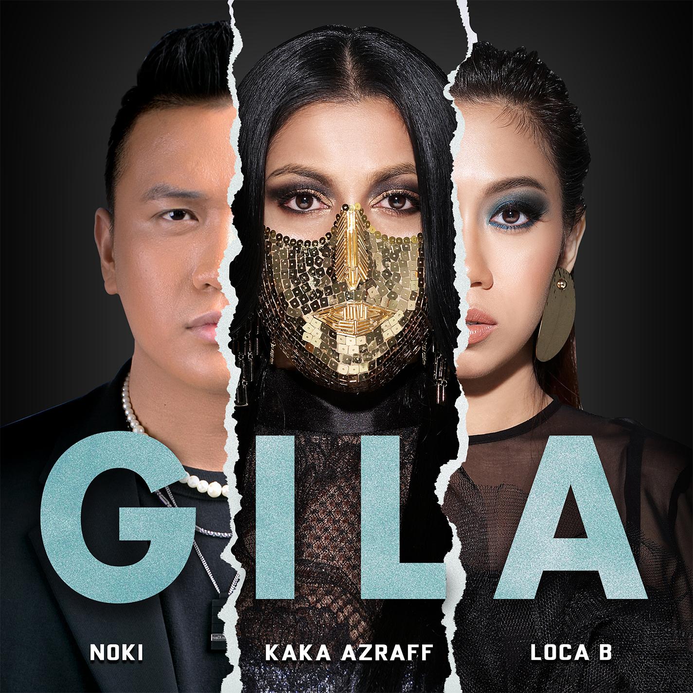 gila - kaka azraff/noki/loca b - 单曲 - 网易云音乐