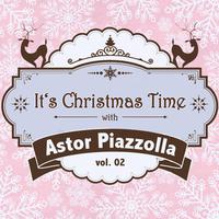 It's Christmas Time with Astor Piazzolla Vol. 02