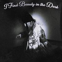 I Find Beauty in the Dark