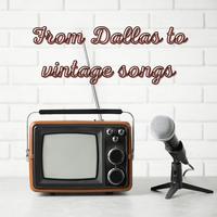 From Dallas to Vintage Songs