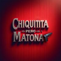 Chiquitita Pero Matona