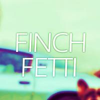 Finch Fetti