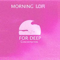 Morning Lofi for Deep Concentration