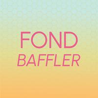 Fond Baffler