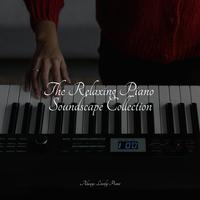 The Relaxing Piano Soundscape Collection