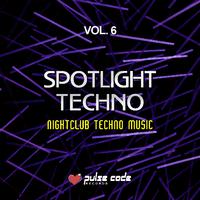 Spotlight Techno, Vol. 6 (Nightclub Techno Music)