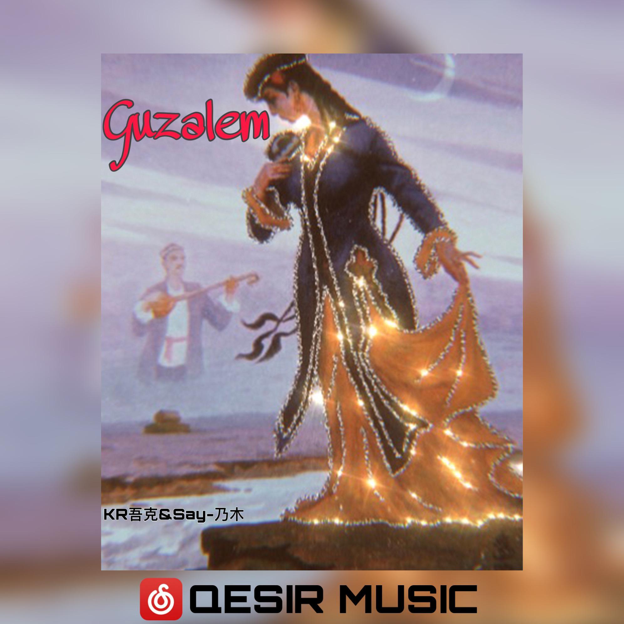 Guzalem - KR吾克、Say-乃木、QESIR Music封面
