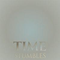 Time Stumbles