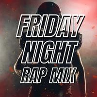 Friday Night: Rap Mix