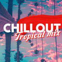 Chillout Tropical Mix