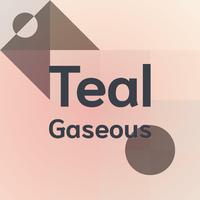 Teal Gaseous