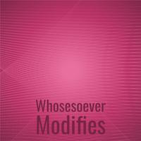 Whosesoever Modifies