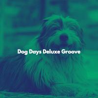 Dog Days Deluxe Groove