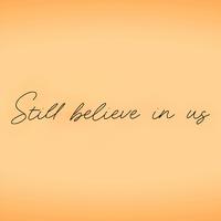 Still Believe In Us