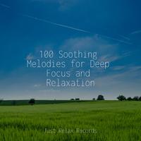 100 Soothing Melodies for Deep Focus and Relaxation