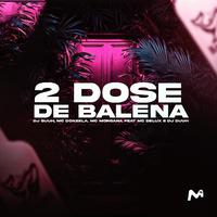 2 DOSE DE BALENA