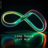 Loop Dance cut mix