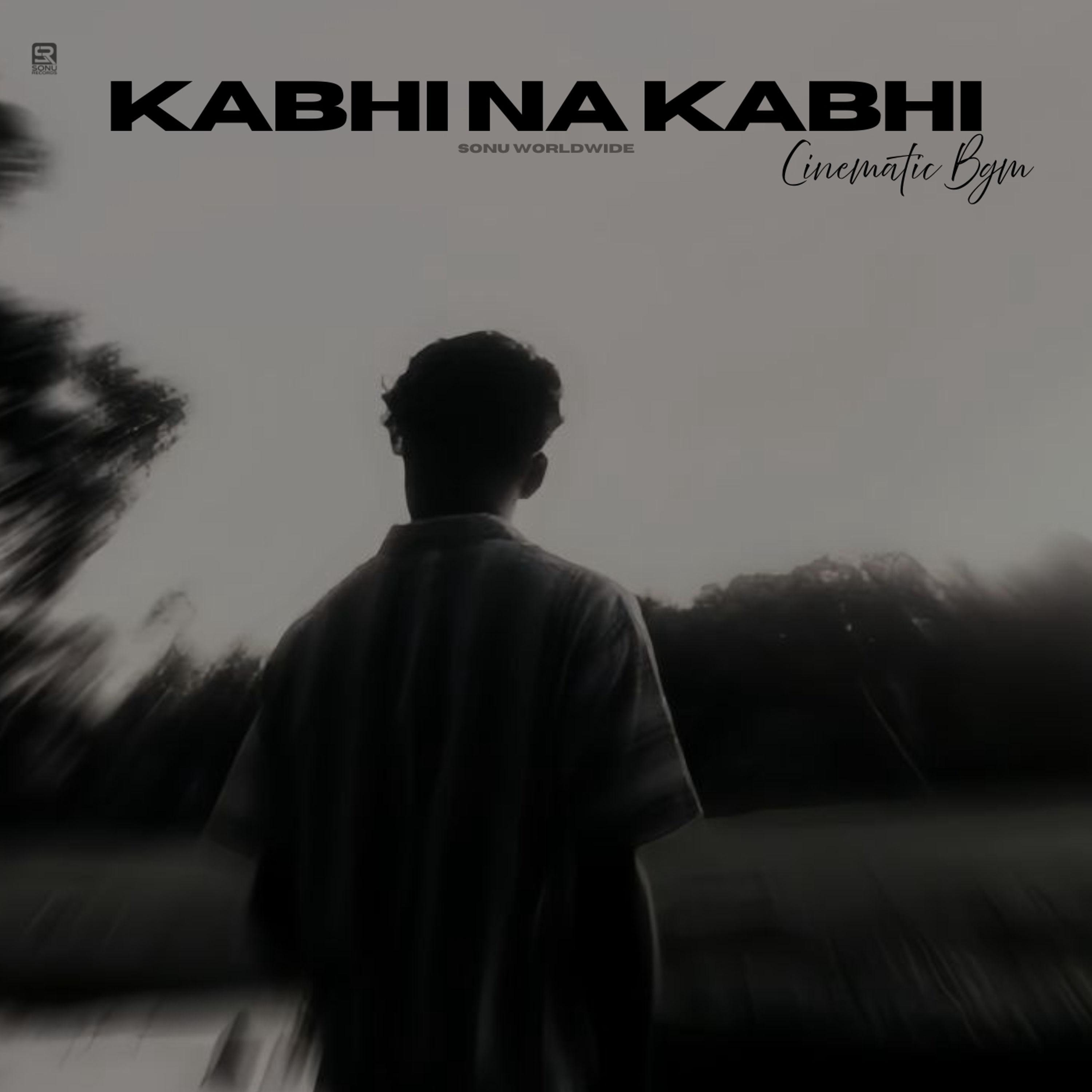 Kabhi Na Kabhi (Cinematic)