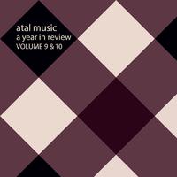 Atal Music a Year in Review Volume 9&10