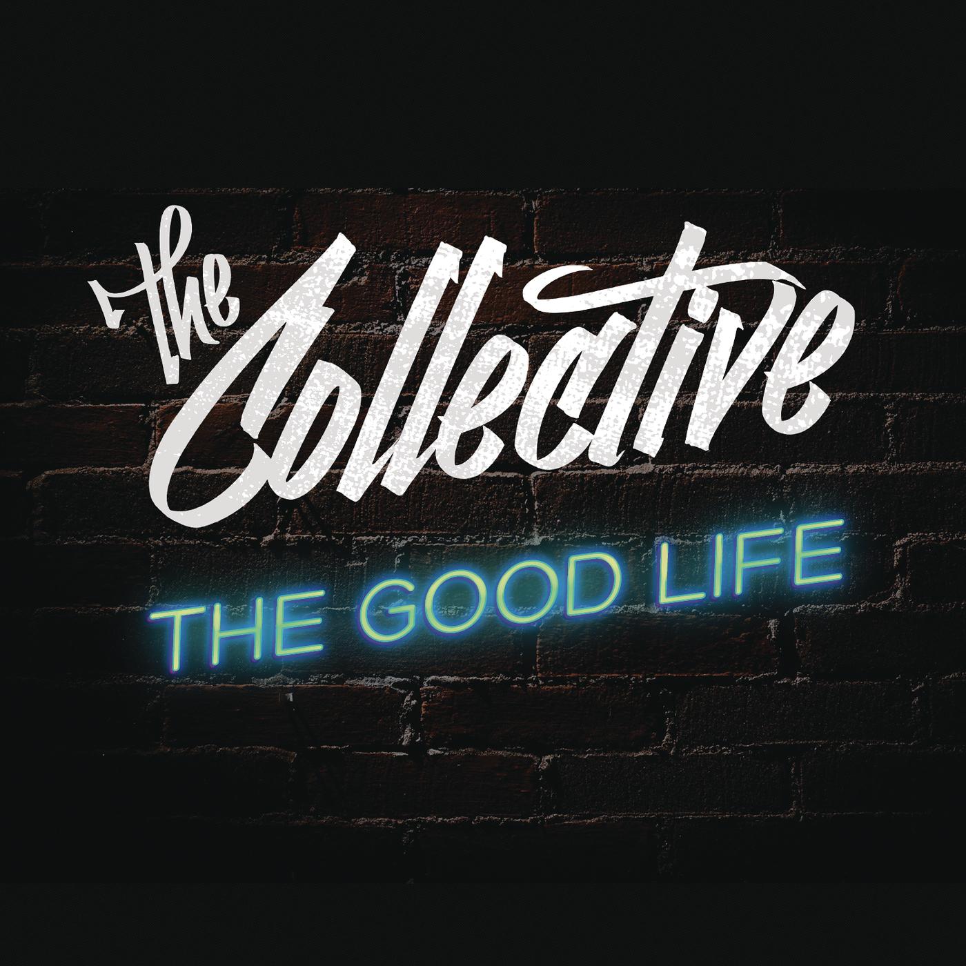 The Good Life_The Collective_The Good Life | 在线播放_The Good Life歌词_The Good Life下载 | 网易云音乐