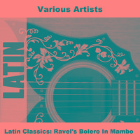 Latin Classics: Ravel's Bolero In Mambo