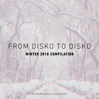 From Disko to Disko (Winter 2018 Compilation)