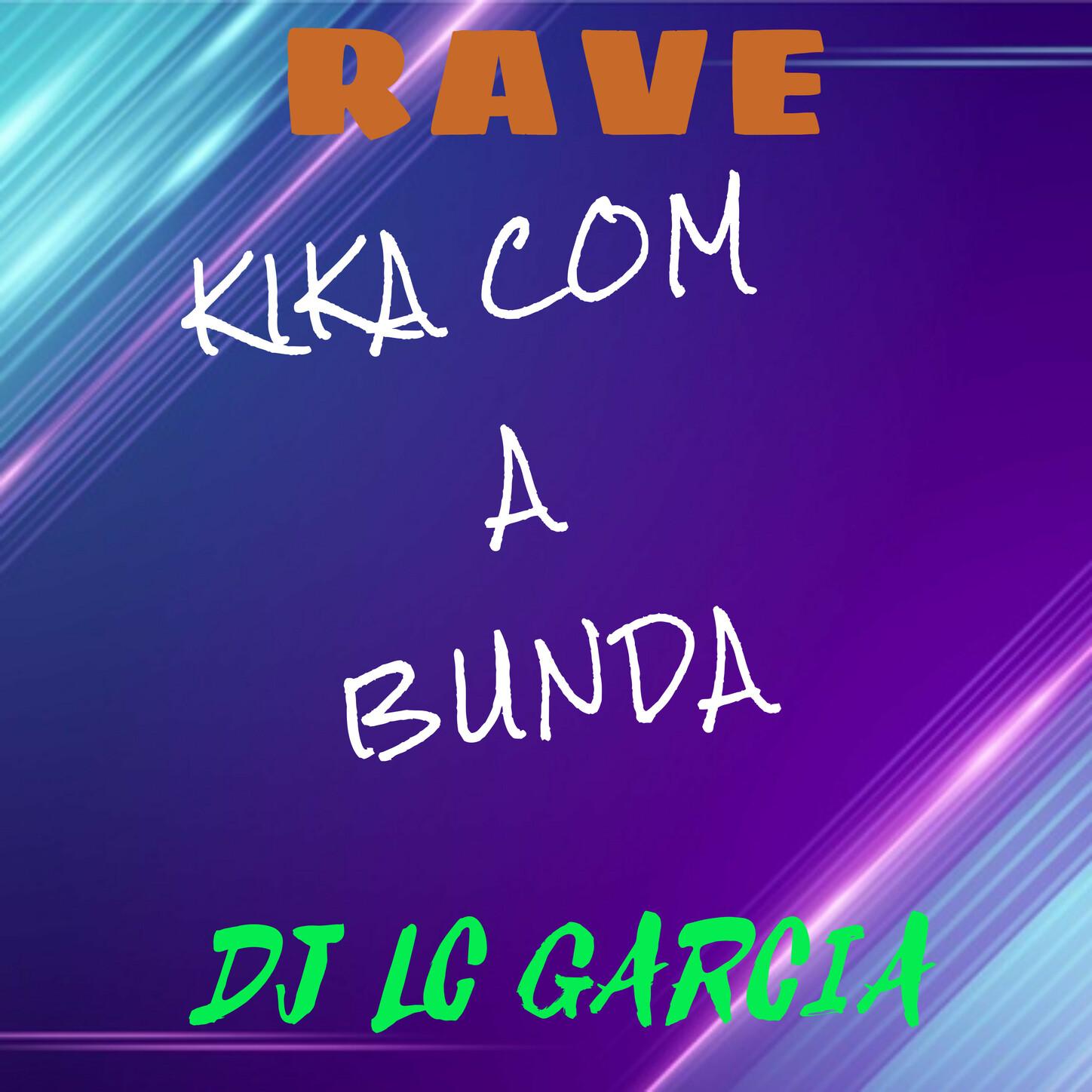 Rave Kika Com A Bunda