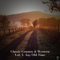 Classic Country & Western Vol. 1: Any Old Time