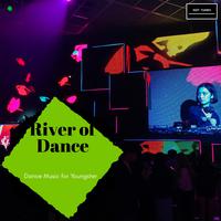 River Of Dance - Dance Music For Youngster