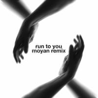 Run To You (Moyan Remix)