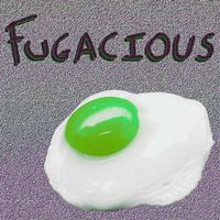 Fugacious