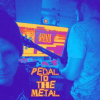 PEDAL to the METAL