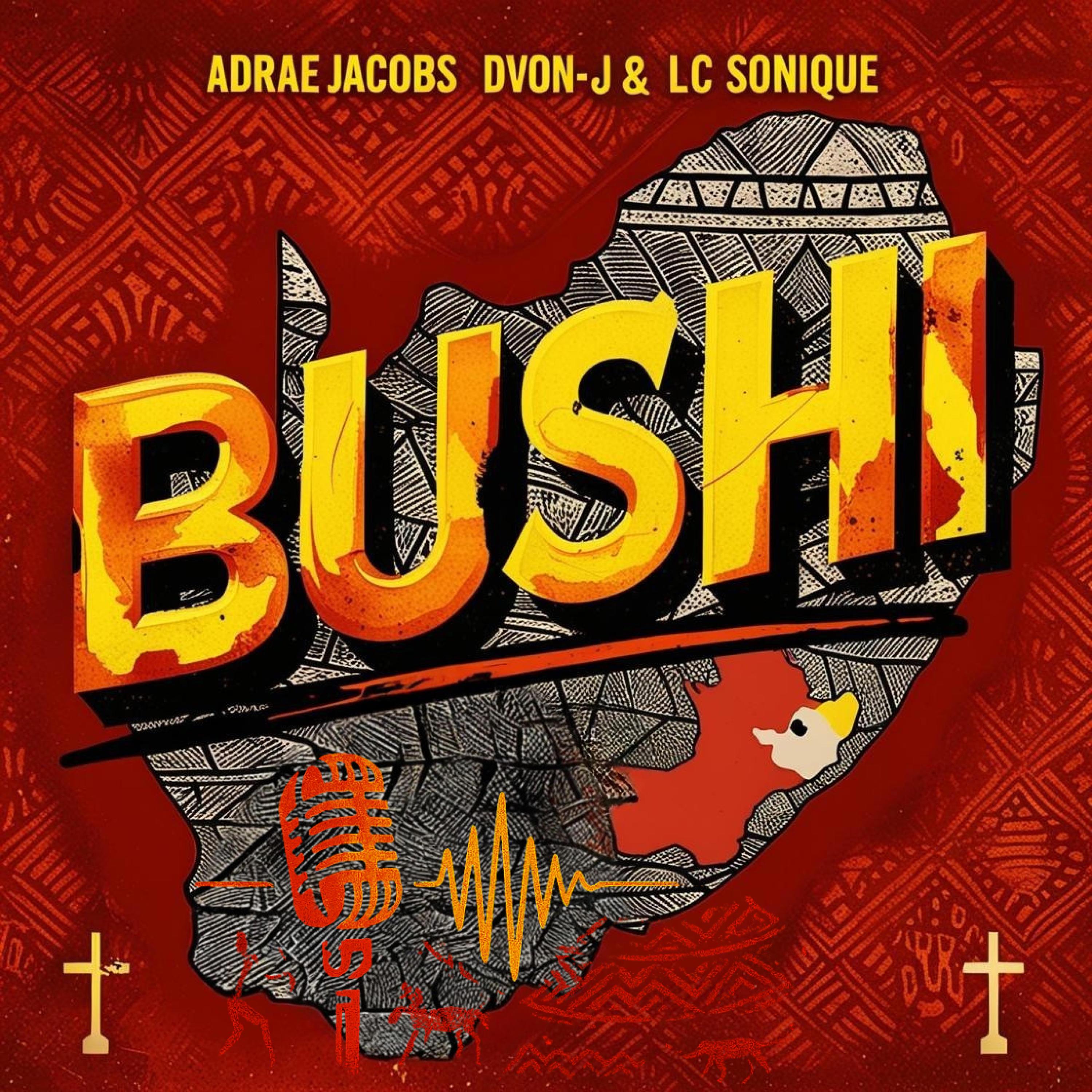 BUSHI (feat. Dvon-J & LC Sonique)