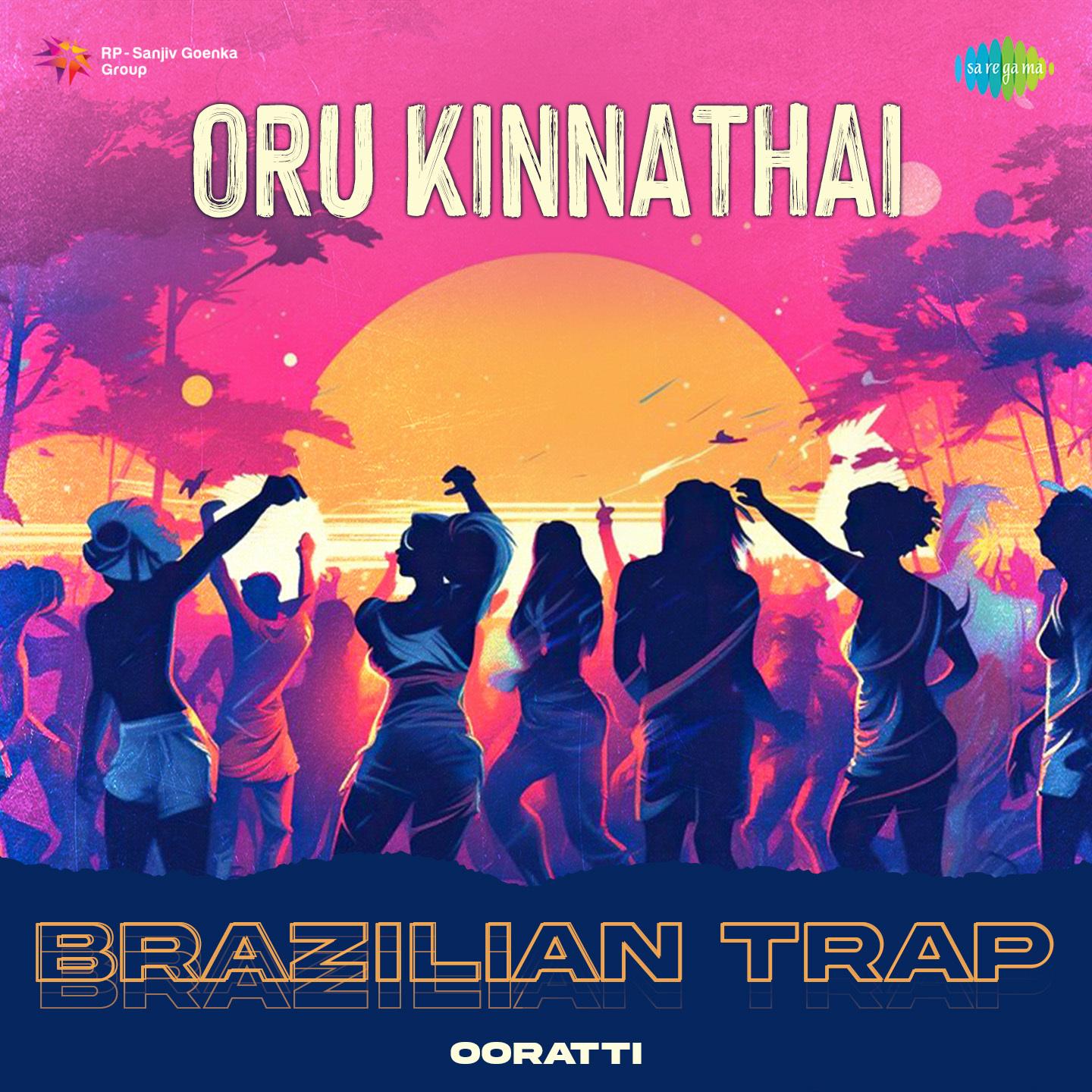 oru kinnathai - brazilian trap