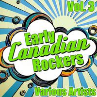 Early Canadian Rockers Vol. 3