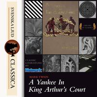 A Yankee at the Court of King Arthur (Unabridged)