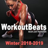 Workoutbeats - Musik Zum Trainieren (Winter 2018/2019 - 140 BPM) & DJ Mix [Die Beste Musik Für Aerobics, Pumpin' Cardio Power, Crossfit, Plyo, Exercise, Steps, Piyo, Barré, Routine, Curves, Sculpting, Abs, Butt, Lean, Twerk, Slim Down Fitness Workout]