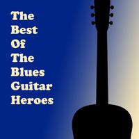 The Best of the Blues Guitar Heroes