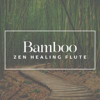 Bamboo Zen Healing Flute: Soul at Peace, Calm Instrumental Music