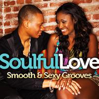 SOULFUL LOVE: Smooth and **** Grooves