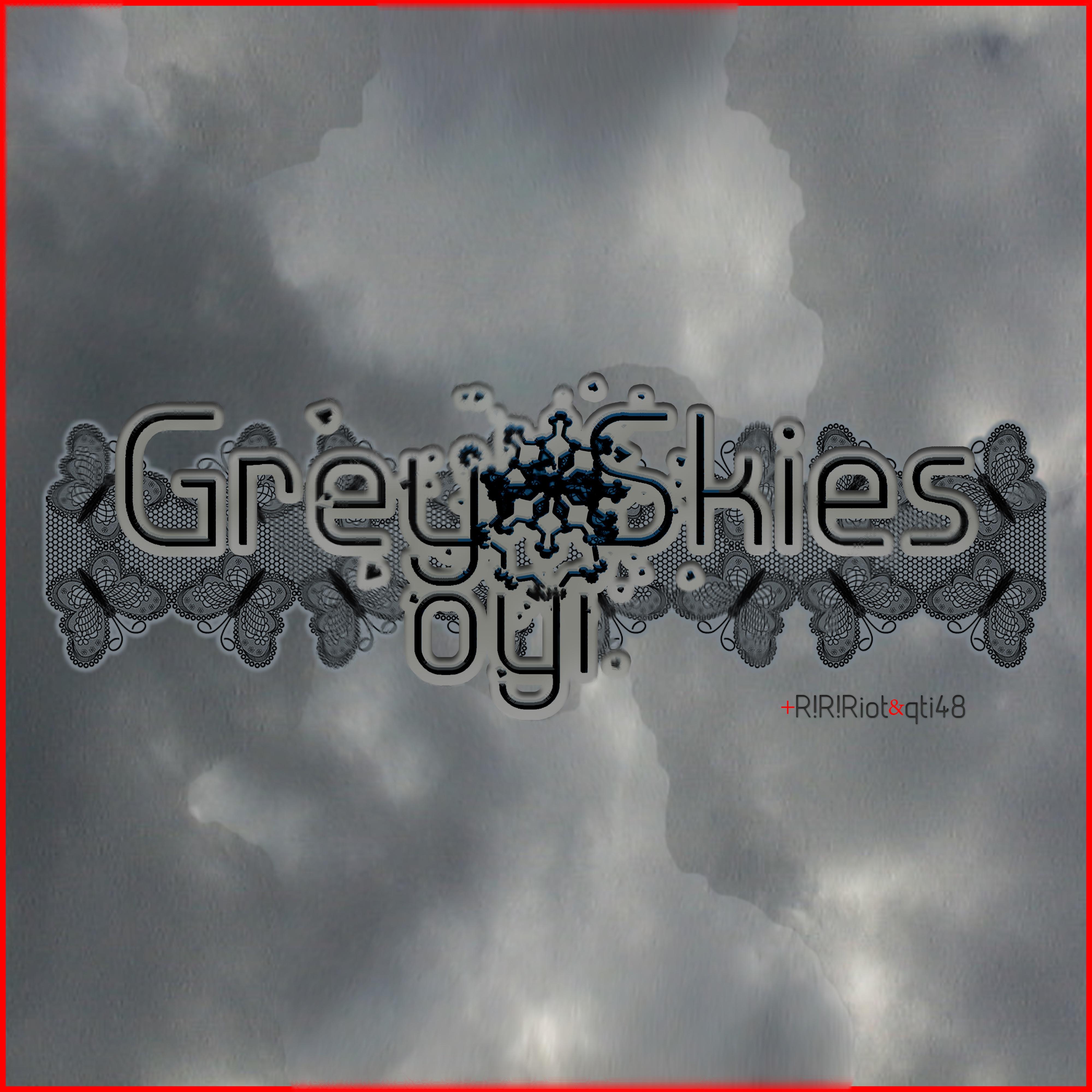 Grey skies (feat.R!R!Riot)