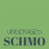 Underaged Schmo