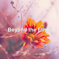 Beyond the Ether