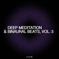 Deep Meditation & Binaural Beats, Vol. 3