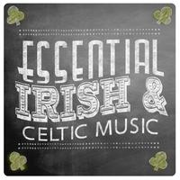 Essential Irish and Celtic Music