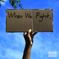 When We Fight,