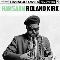 Essential Classics, Vol. 574: Rahsaan Roland Kirk