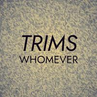 Trims Whomever